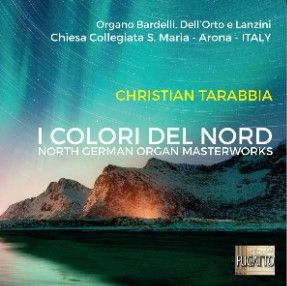 I Colori Del Nord - North German Organ Masterworks