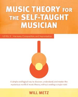 Music Theory for the Self-Taught Musician: Level 2: Harmony, Composition, and Improvisation