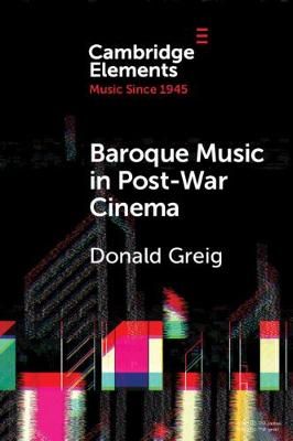 Baroque Music in Post-War Cinema: Performance Practice and Musical Style