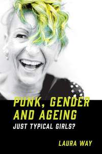 Punk, Gender and Ageing: Just Typical Girls?