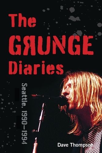The Grunge Diaries: Seattle, 1990-1994