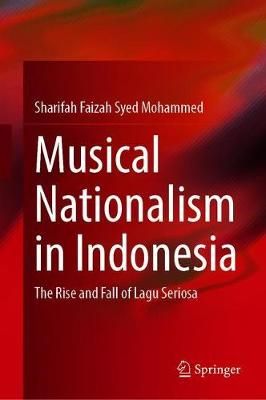 Musical Nationalism in Indonesia: The Rise and Fall of Lagu Seriosa