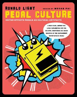 PedalCulture: An Exploration into the Cultural Significance and Design Semiotics of the Contemporary Guitar Effects Pedal