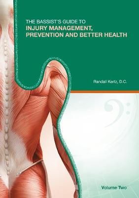 The Bassist's Guide to Injury Management, Prevention & Better Health - Volume Two
