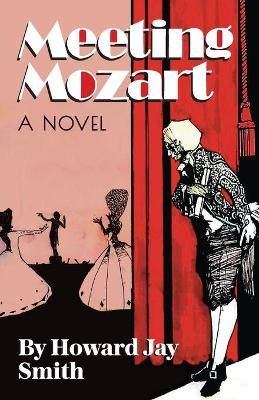 Meeting Mozart: A Novel Drawn From the Secret Diaries of Lorenzo Da Ponte