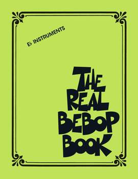 The Real Bebop Book: Eb Edition