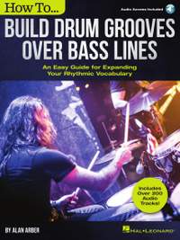 How to Build Drum Grooves Over Bass Lines: An Easy Guide for Expanding Your Rhythmic Vocabulary