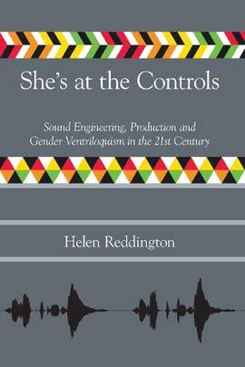 She's at the Controls: Sound Engineering, Production and Gender Ventriloquism in the 21st Century