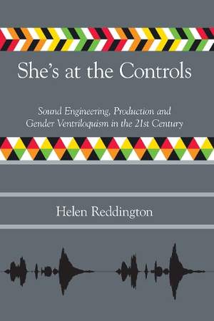 She's at the Controls: Sound Engineering, Production and Gender Ventriloquism in the 21st Century