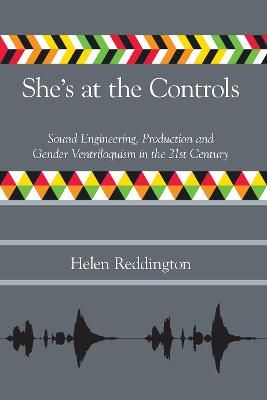 She's at the Controls: Sound Engineering, Production and Gender Ventriloquism in the 21st Century