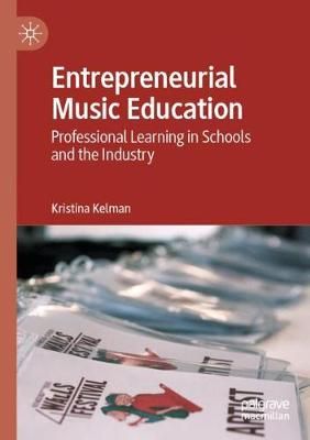 Entrepreneurial Music Education: Professional Learning in Schools and the Industry