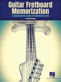 Guitar Fretboard Memorization: A Comprehensive Guide to Knowing the Neck