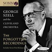 George Szell and the Cleveland Orchestra: The Forgotten Recordings