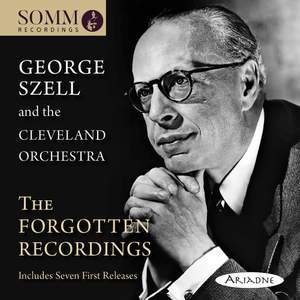 George Szell and the Cleveland Orchestra: The Forgotten Recordings