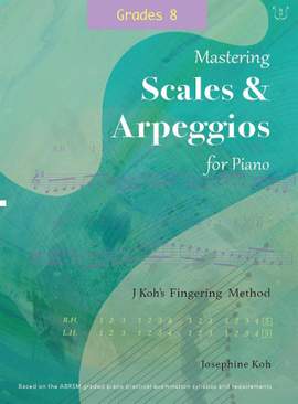 Josephine Koh: Scales and Arpeggios for Piano Grade 8