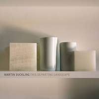 Martin Suckling; This Departing Landscape