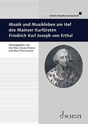 Musik und Musikleben am Hof des Mainzer Kurfürsten Friedrich Karl Joseph von Erthal Vol. 48