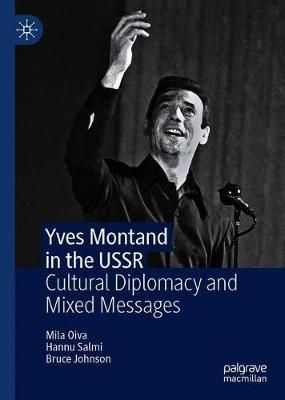 Yves Montand in the USSR: Cultural Diplomacy and Mixed Messages