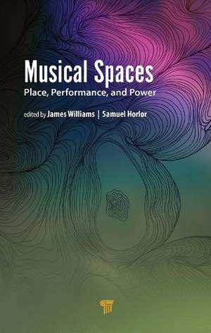 Musical Spaces: Place, Performance, and Power