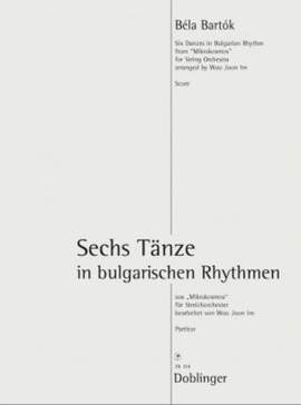 Bartók, B: Sechs Tänze in bulgarischen Rhythmen aus „Mikrokosmos“