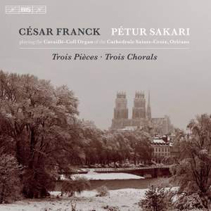 Franck: Trois Pieces & Trois Chorals