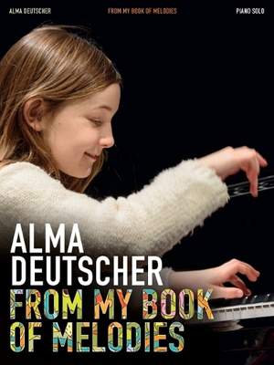 Alma Deutscher: From My Book of Melodies