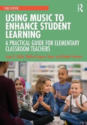 Using Music to Enhance Student Learning: A Practical Guide for Elementary Classroom Teachers