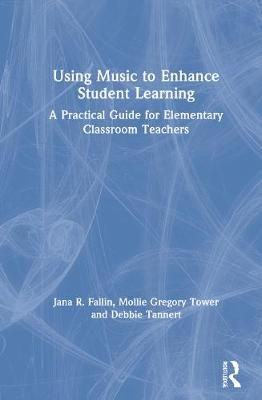 Using Music to Enhance Student Learning: A Practical Guide for Elementary Classroom Teachers