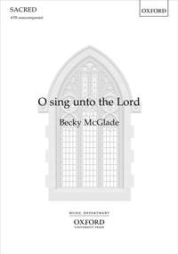 McGlade, Becky: O sing unto the Lord
