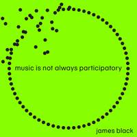 Music Is Not Always Participatory