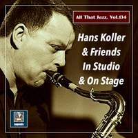 All that Jazz, Vol. 134: Hans Koller & Friends