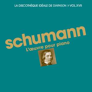 Schumann: L'oeuvre pour piano - La discothèque idéale de Diapason, Vol. 17