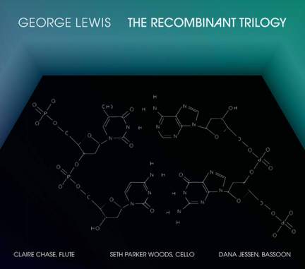 George Lewis: The Recombinant Trilogy