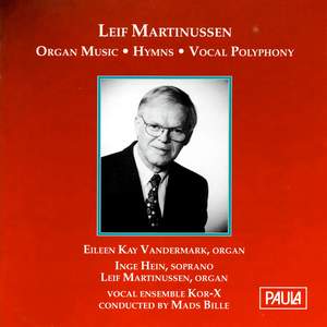 Leif Martinussen: Organ Music - Hymns - Vocal Polyphony