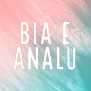 Bia & Analu - Season Two
