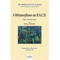 Thierry Mechler: 6 Métamorphoses sur B.A.C.H.