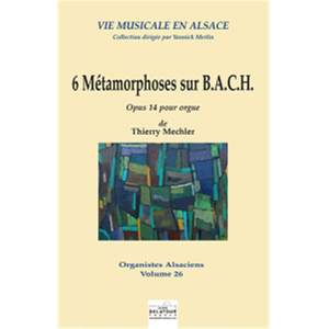 Thierry Mechler: 6 Métamorphoses sur B.A.C.H.