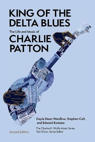 King of the Delta Blues: The Life and Music of Charlie Patton