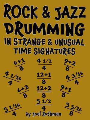 Joel Rothman: Rock and Jazz Drumming
