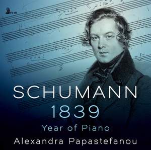 Schumann: 1839 - Year of Piano