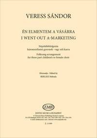 Veress, Sandor: I went out a-marketing