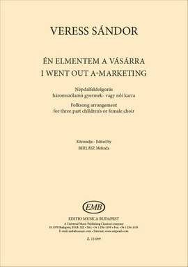 Veress, Sandor: I went out a-marketing