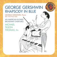 Gershwin: Rhapsody in Blue, An American in Paris & Broadway Overtures (Expanded Edition)