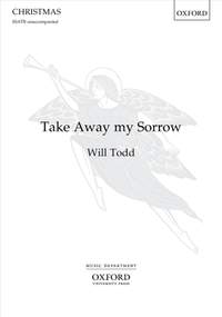 Todd, Will: Take Away my Sorrow