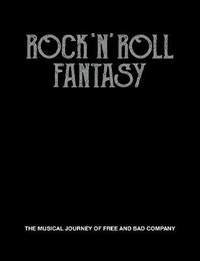 Rock 'N' Roll Fantasy: Special Edition: The Musical Journey of Free and Bad Company