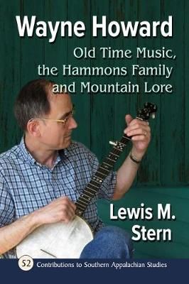 Wayne Howard: Old-Time Music, the Hammons Family and Mountain Lore