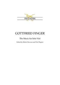 Gottfried Finger: The Music for Solo Viol