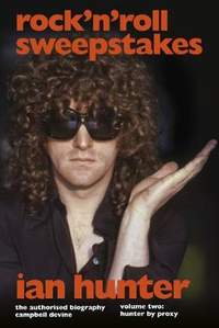 Rock 'n' Roll Sweepstakes: The Official Biography of Ian Hunter (Volume 2)