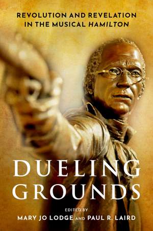 Dueling Grounds: Revolution and Revelation in the Musical Hamilton
