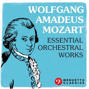 Wolfgang Amadeus Mozart: Essential Orchestral Works